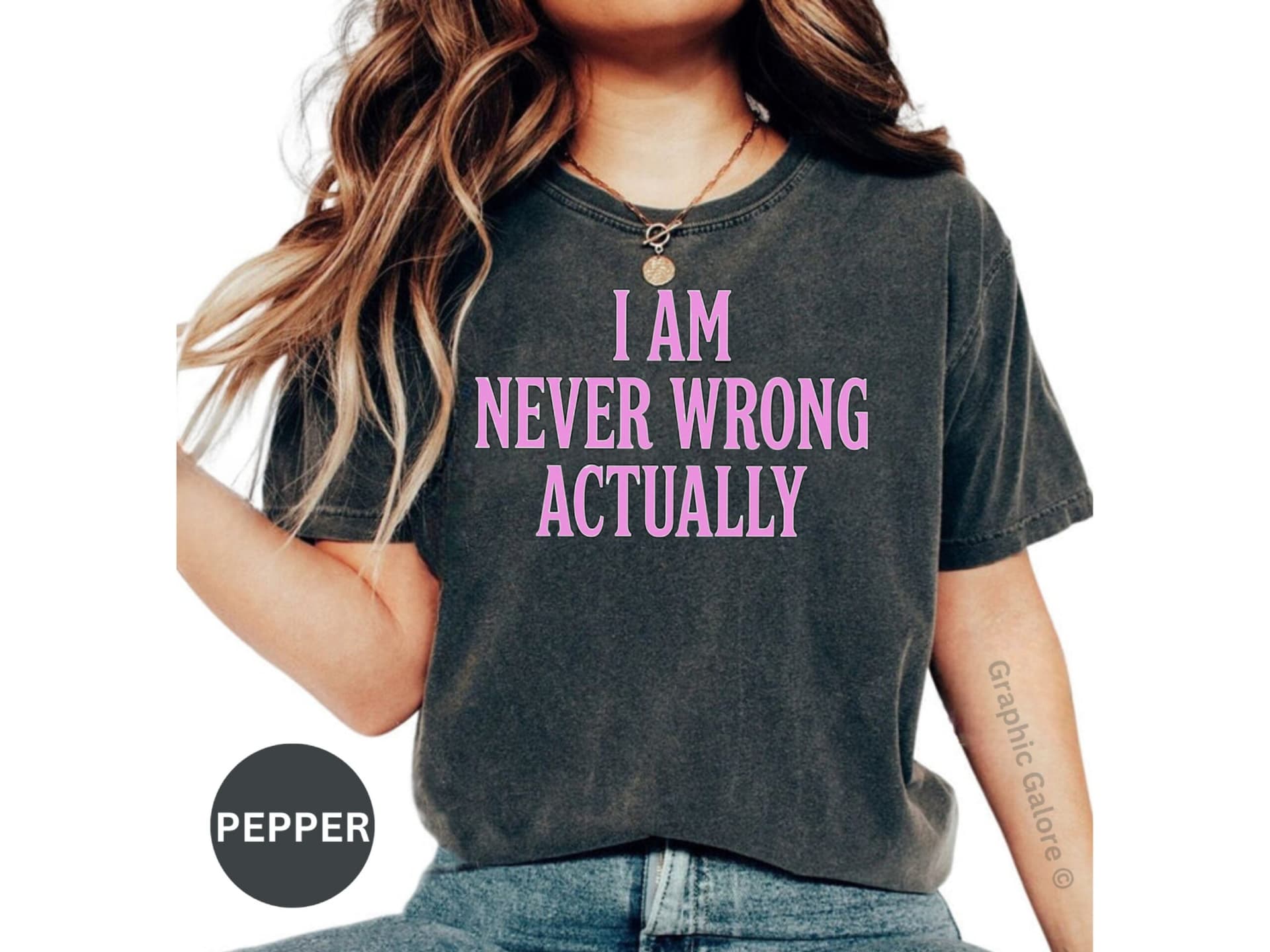 I Am Never Wrong Actually T-Shirt