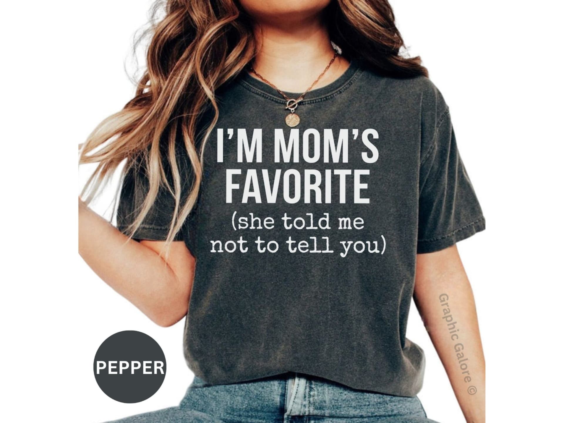 I'm Mom's Favorite Shirt - Funny Sarcastic Quote Tee