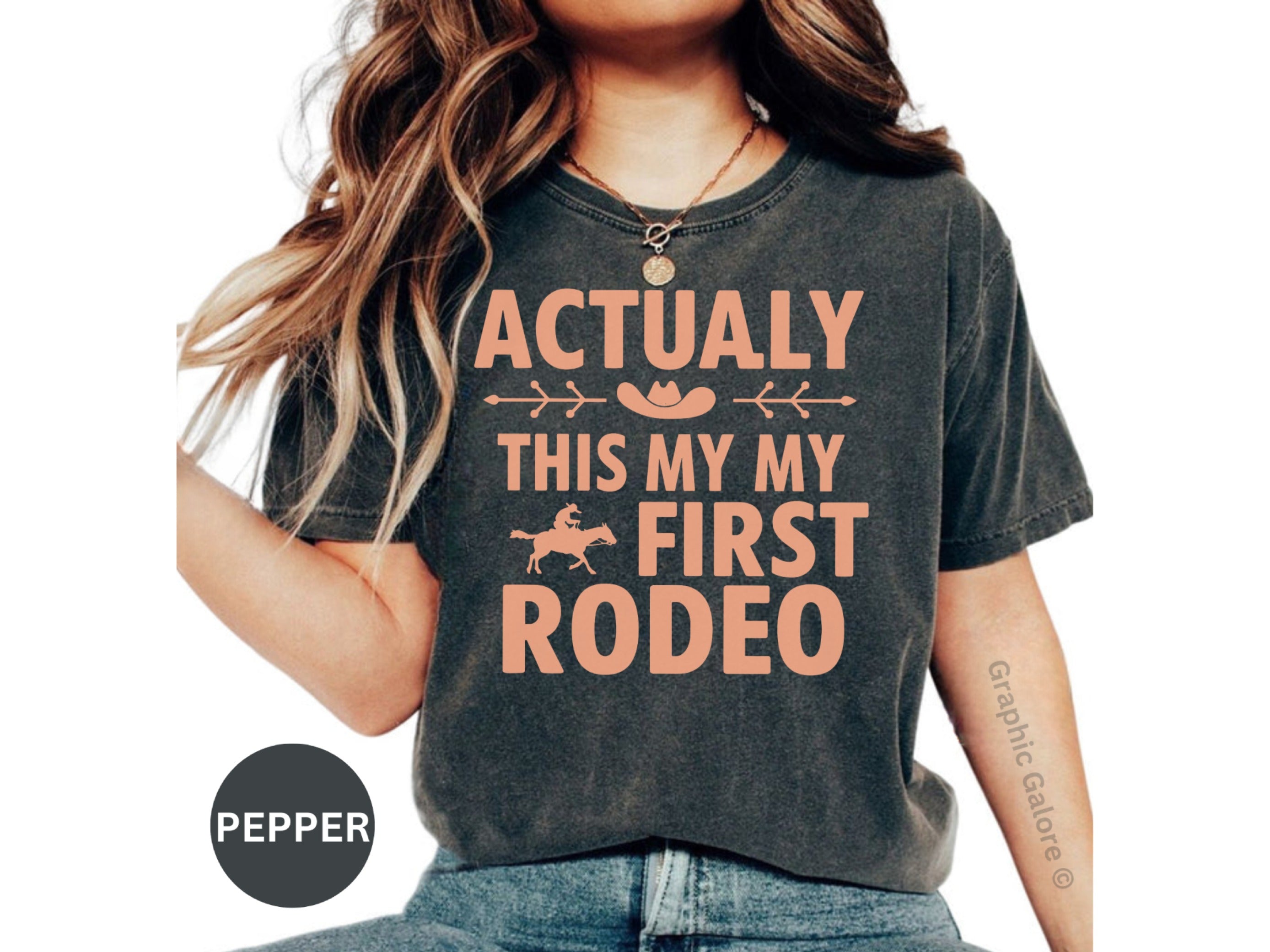 Actually This My My First Rodeo Graphic Tee